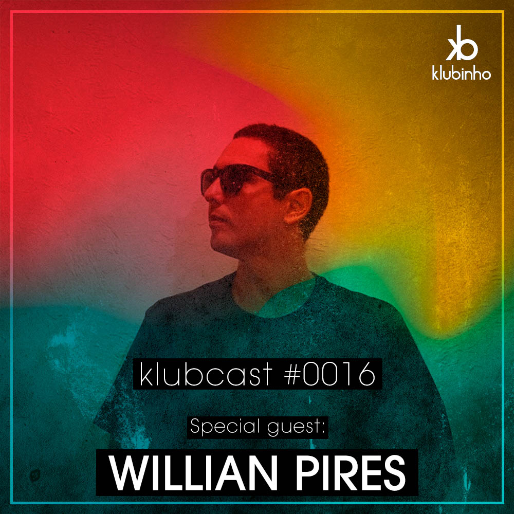 KLUBCAST0016 – Special Guest – WILLIAN PIRES