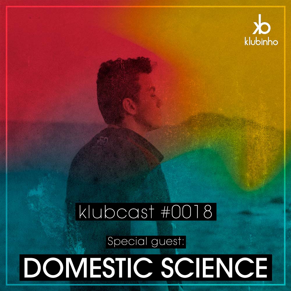 KLUBCAST0018 – Special Guest DOMESTIC SCIENCE