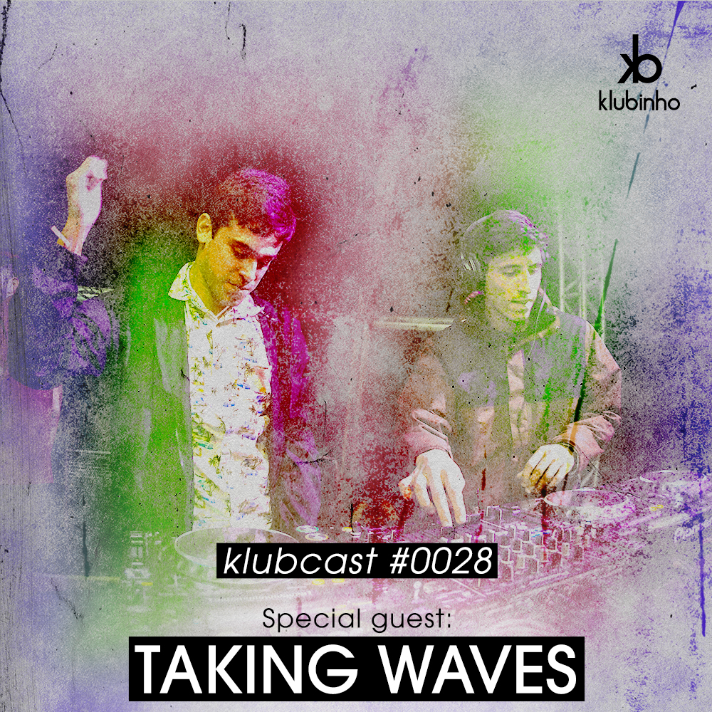 KLUBCAST0028 – Special Guest Taking Waves