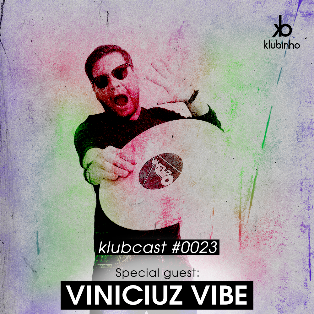 KLUBCAST0023 – Special Guest VINICIUZ VIBE!