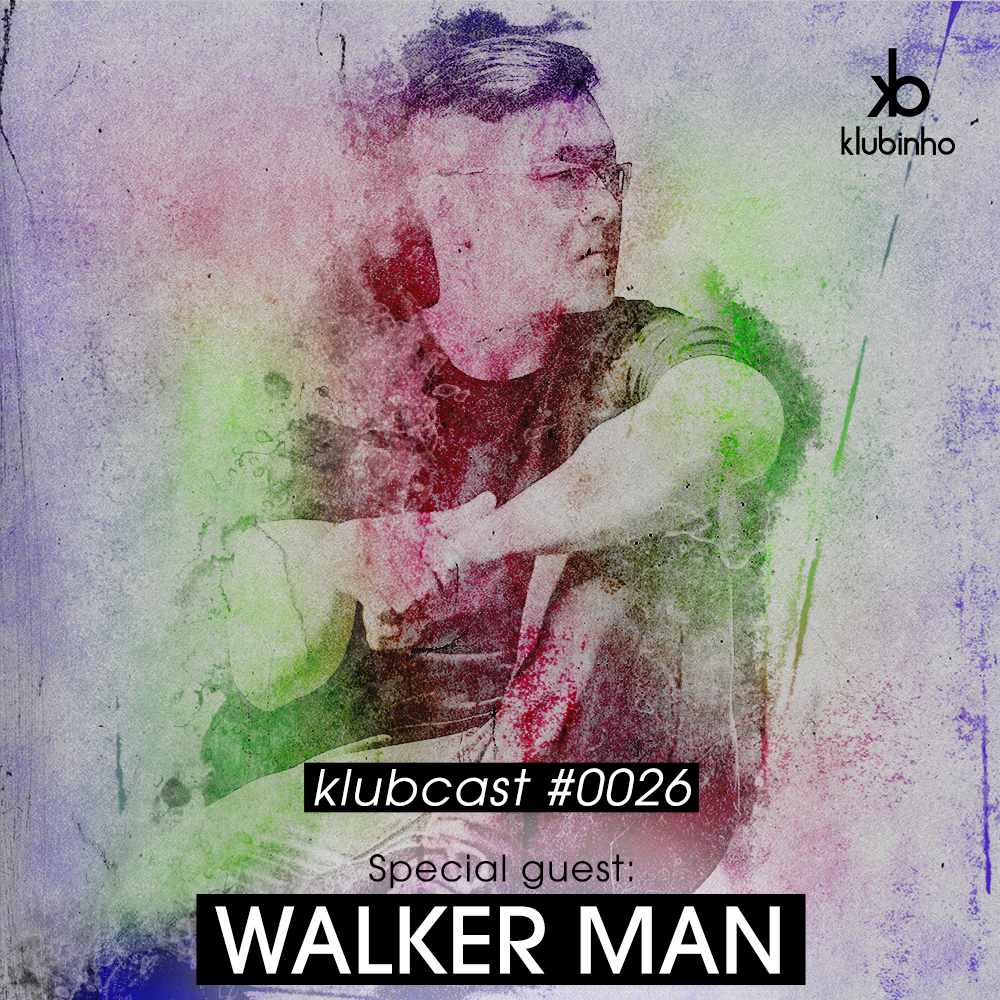 KLUBCAST0026 – Special Guest WALKER MAN